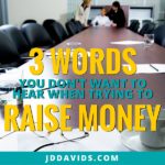Three Words You Don’t Want to Hear When Trying to Raise Money