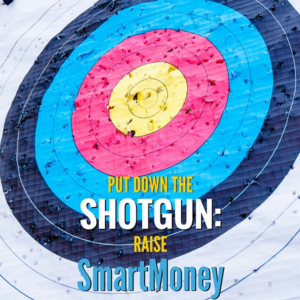 Put down the shotgun: Raise SmartMoney
