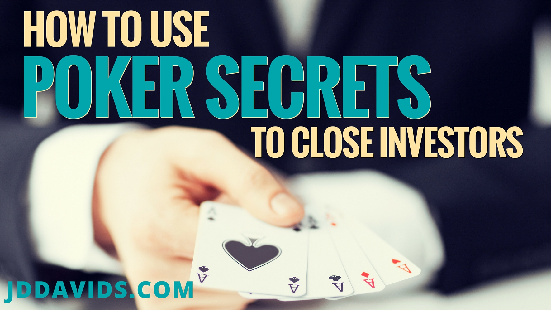 How To Use Poker Secrets To Close Investors