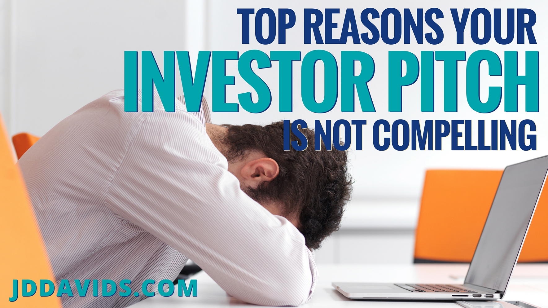 Top Reasons Why Your Investor Pitch Is NOT Compelling