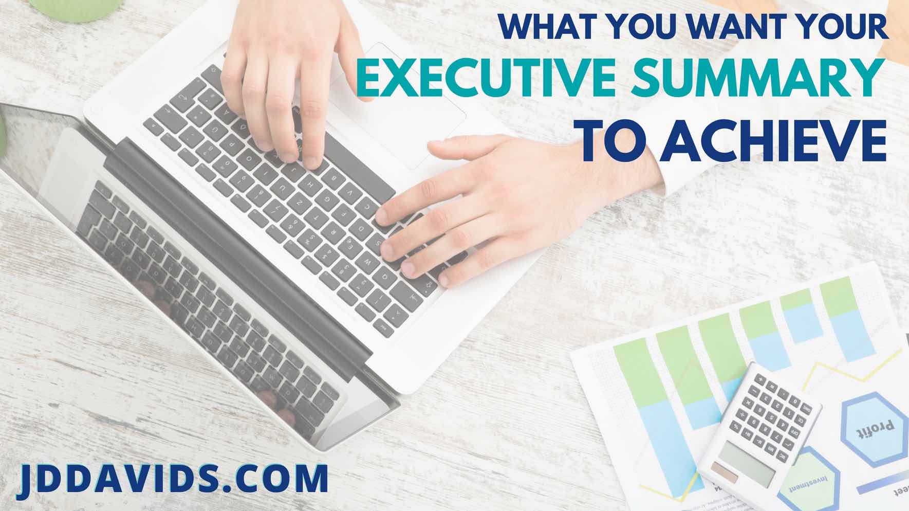 What You Want Your Executive Summary to Achieve